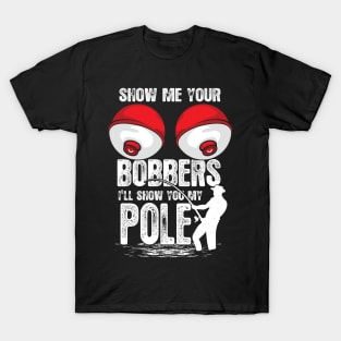 Classic Show me your Bobbers Funny Fishing T-Shirt